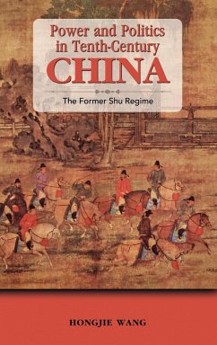 Power and Politics in Tenth-Century China - Wang, Hongjie