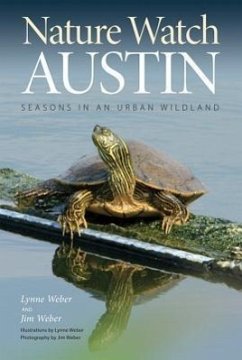 Nature Watch Austin: Guide to the Seasons in an Urban Wildland - Weber, Lynne M.; Weber, Jim