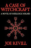 A Case of Witchcraft - A Novel of Sherlock Holmes