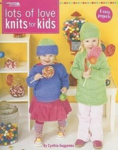 Lots of Love Knits for Kids: 6 Easy Projects - Guggemos, Cynthia