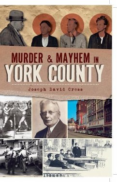 Murder & Mayhem in York County - Cress, Joseph David