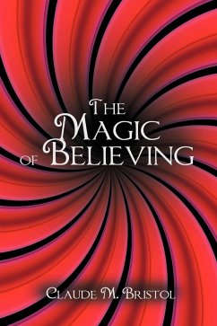 The Magic of Believing - Bristol, Claude M.