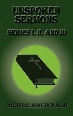 Unspoken Sermons - Series I, II, and III - Macdonald, George