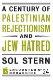 A Century of Palestinian Rejectionism and Jew Hatred