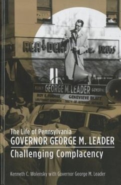 The Life of Pennsylvania Governor George M. Leader - Wolensky, Kenneth C