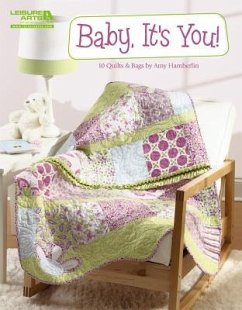 Baby, It's You!: 10 Quilts & Bags - Quilt Shoppe Inc