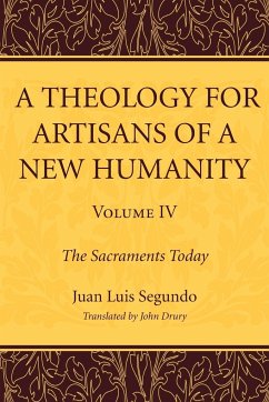 A Theology for Artisans of a New Humanity, Volume 4 - Segundo, Juan L. Sj