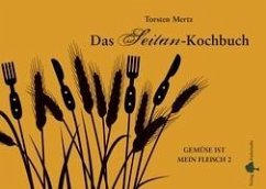 Das Seitan-Kochbuch - Mertz, Torsten