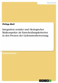 Integration sozialer und ökologischer Risikoaspekte als Entscheidungskriterien in den Prozess der Lieferantenbewertung - Moll, Philipp
