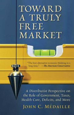 Toward a Truly Free Market - Medaille, John