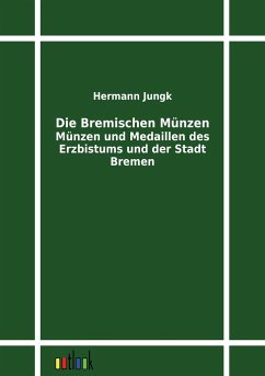 Die Bremischen Münzen - Jungk, Hermann