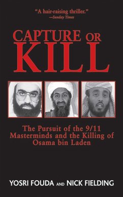 Capture or Kill: The Pursuit of the 9/11 Masterminds and the Killing of Osama Bin Laden - Fielding, Nick; Fouda, Yosri