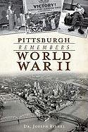 Pittsburgh Remembers World War II - Rishel, Joseph F.