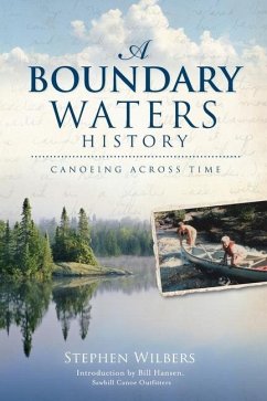 A Boundary Waters History: Canoeing Across Time - Wilbers, Stephen