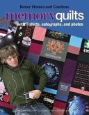Better Homes and Gardens Memory Quilts: With T-Shirts, Autographs, and Photos