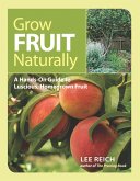 Grow Fruit Naturally: A Hands-On Guide to Luscious, Home-Grown Fruit