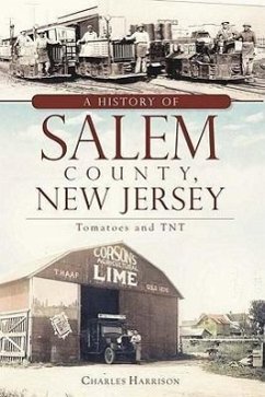 A History of Salem County, New Jersey: Tomatoes and TNT - Harrison, Charles