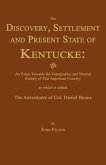 The Discovery, Settlement and Present State of Kentucke: And an Essay Towards the Topography, and Natural History of That Important Country