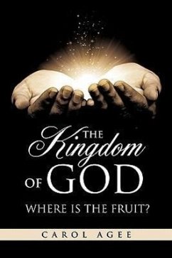The Kingdom Of God Where is the Fruit? - Agee, Carol