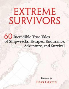 Extreme Survivors: 60 Incredible True Tales of Shipwrecks, Escapes, Endurance, Adventure, and Survival - Times Books