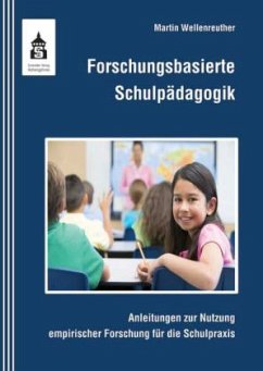 Forschungsbasierte Schulpädagogik - Wellenreuther, Martin