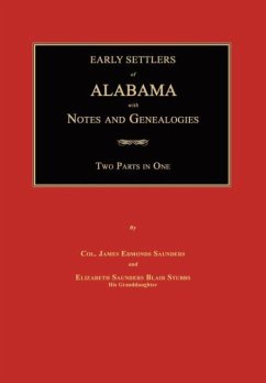 Early Settlers of Alabama: With Notes and Genealogies - Saunders, James Edmonds; Stubbs, Elizabeth Saunders Blair