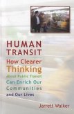 Human Transit: How Clearer Thinking about Public Transit Can Enrich Our Communities and Our Lives
