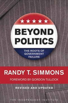 Beyond Politics: The Roots of Government Failure - Simmons, Randy T.