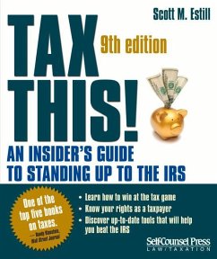 Tax This!: An Insider's Guide to Standing Up to the IRS - Estill, Scott M.