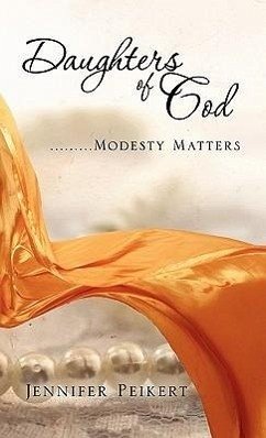 Daughters Of God.........Modesty Matters - Peikert, Jennifer