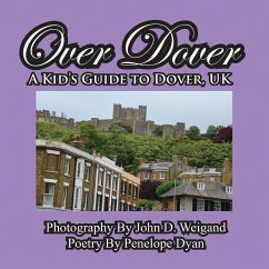 Over Dover---A Kid's Guide To Dover, UK - Dyan, Penelope