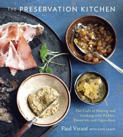 The Preservation Kitchen: The Craft of Making and Cooking with Pickles, Preserves, and Aigre-Doux [A Cookbook] - Virant, Paul; Leahy, Kate