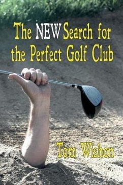 The New Search for the Perfect Golf Club - Wishon, Tom