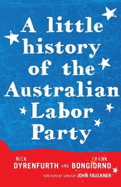 A Little History of the Australian Labor Party - Dyrenfurth, Nick; Bongiorno, Frank