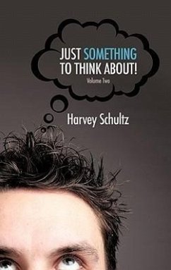 Just Something to Think About! - Schultz, Harvey