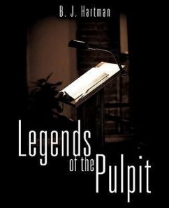 Legends of the Pulpit - Hartman, B. J.