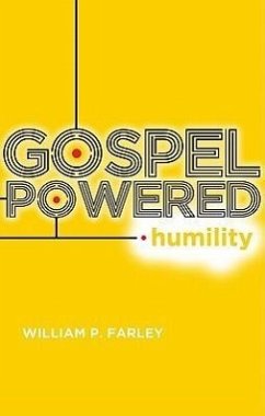 Gospel-Powered Humility - Farley, William P