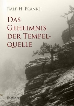 Das Geheimnis der Tempelquelle - Franke, Ralf-H.