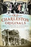 Old Charleston Originals:: From Celebrities to Scoundrels