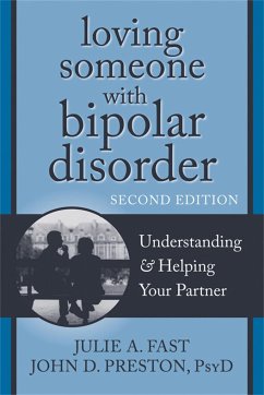 Loving Someone with Bipolar Disorder, Second Edition - Preston, John D; Fast, Julie A.