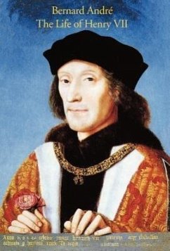 The Life of Henry VII - Andreas, Bernard; Andr, Bernard