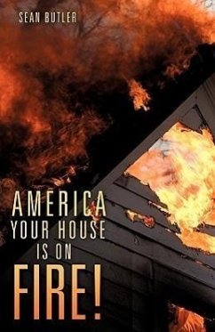 America Your House Is on Fire! - Butler, Sean