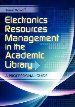 Electronics Resources Management in the Academic Library - Wikoff, Karin