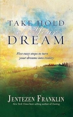 Take Hold of Your Dream - Franklin, Jentezen