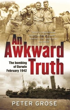 An Awkward Truth: The Bombing of Darwin, February 1942 - Grose, Peter