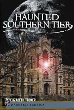 Haunted Southern Tier - Tucker, Elizabeth