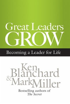 Great Leaders Grow: Becoming a Leader for Life - Blanchard, Kenneth H.;Miller, Mark