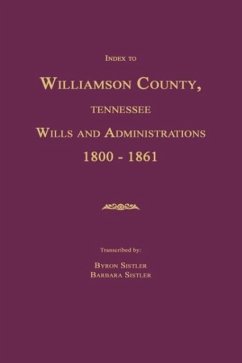 Index to Williamson County, Tennessee Wills and Administrations 1800-1861