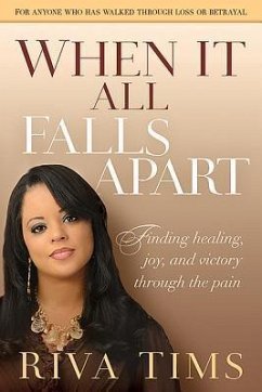 When It All Falls Apart: Find Healing, Joy and Victory Through the Pain - Tims, Riva