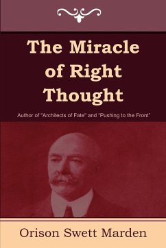 The Miracle of Right Thought - Marden, Orison Swett